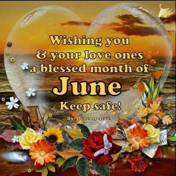 Wishing You & Your Love Ones A Blessed Month Of June Pictures, Photos