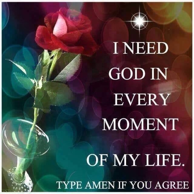 I Need God In Every Moment Of My Life Pictures, Photos, and Images for