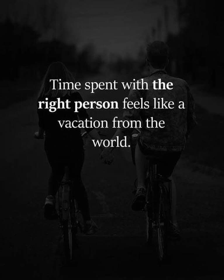 With The Right Person Quotes Time Spent With The Right Person Feels Like A Vacation From The World  Pictures, Photos, And Images For Facebook, Tumblr, Pinterest, And Twitter