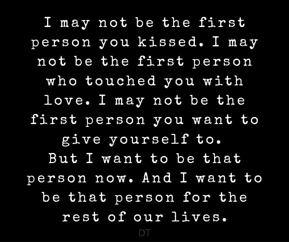 I May Not Be The First Person You Kissed. I May Not Be The First Person