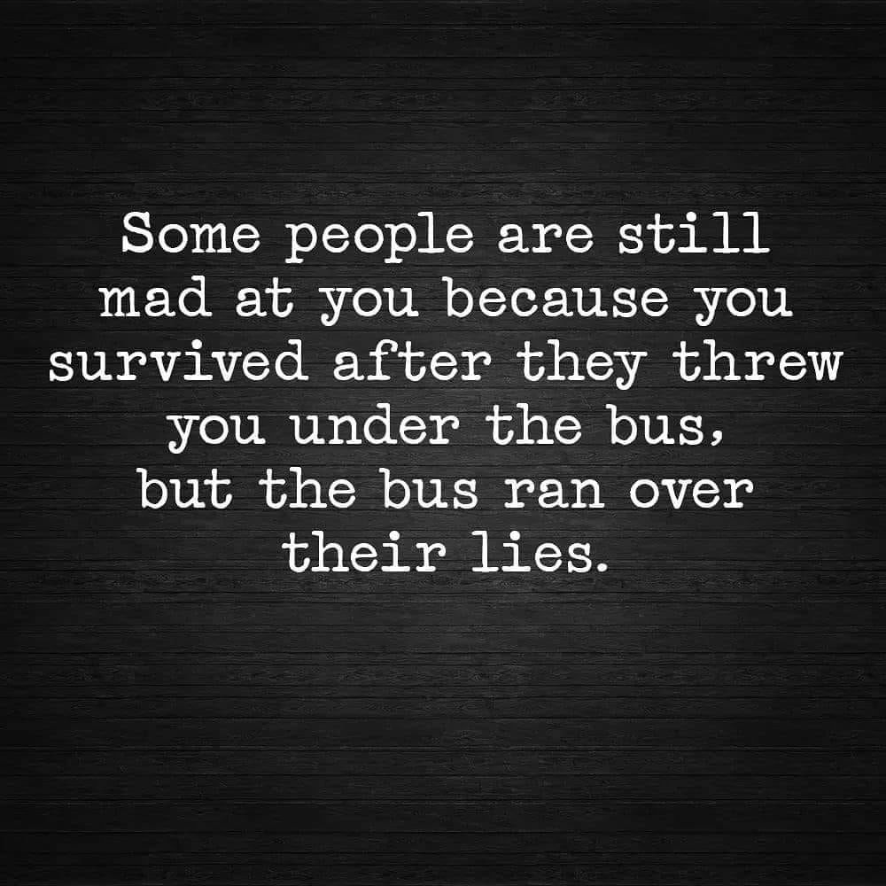 Some People Are Still Made At You Because You Survived After They Threw
