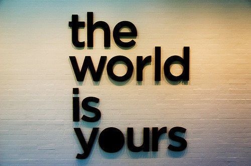 The world is yours The world is yours