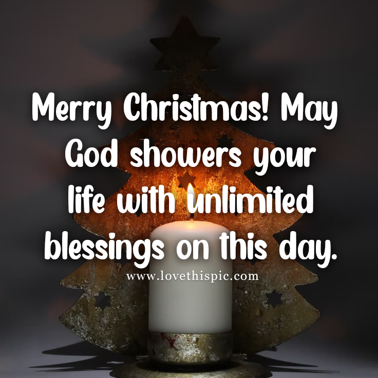 Merry Christmas! May God Showers Your Life With Unlimited Blessings On