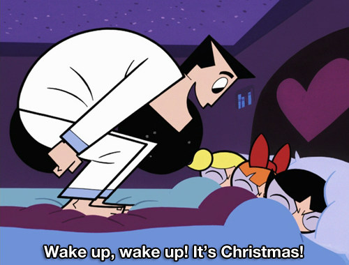Wake up, wake up, its christmas Wake up, wake up, its christmas