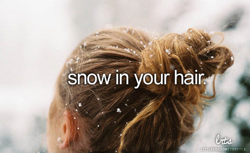 Snow in your hair