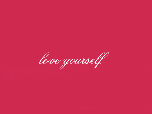 Love yourself