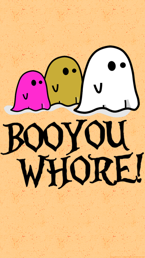 Boo you whore