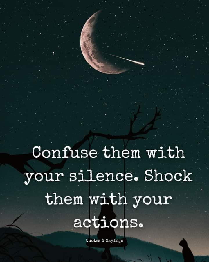 Confuse Them With Your Silence. Shock Them With Your Actions Pictures