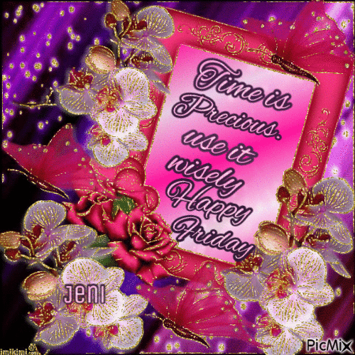 Time Is Precious. Use It Wisely, Happy Friday Pictures, Photos, and