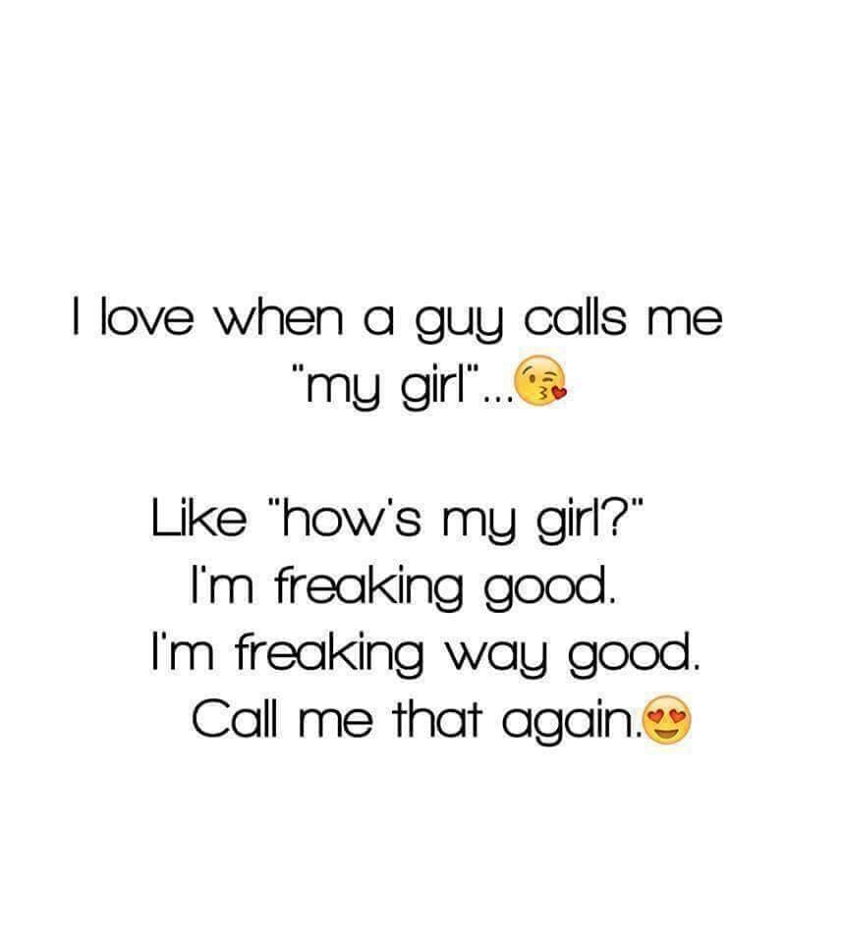 I Love When A Guy Calls Me "My Girl". Pictures, Photos, and Images for