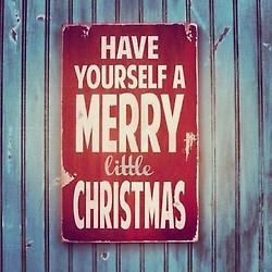 Have yourself a merry little christmas