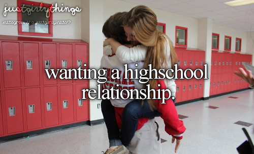 Wanting a highschool relationship Wanting a highschool relationship