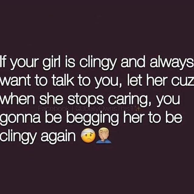 If Your Girl Is Clingy And Always Want Talk To You, Let Her Cuz When
