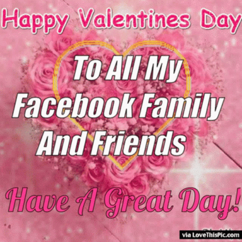 Happy Valentines Day To My Family And Friends To All My Facebook Family And Friends, Happy Valentine's Day Pictures,  Photos, And Images For Facebook, Tumblr, Pinterest, And Twitter