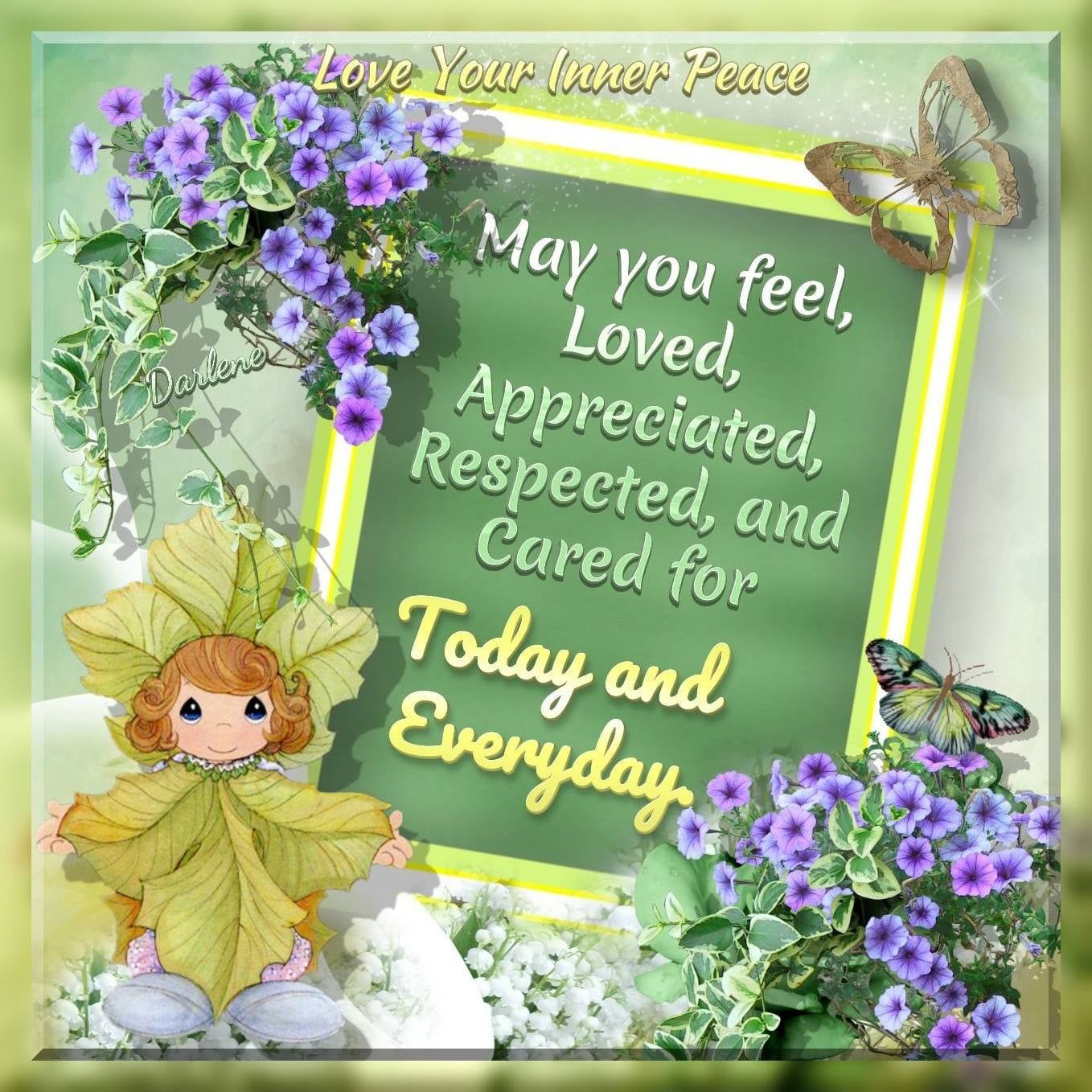 May You Feel, Loved, Appreciated, Respected, And Cared For Today And