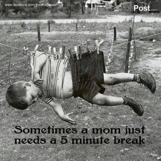 sometimes a mom needs a break sometimes a mom needs a break