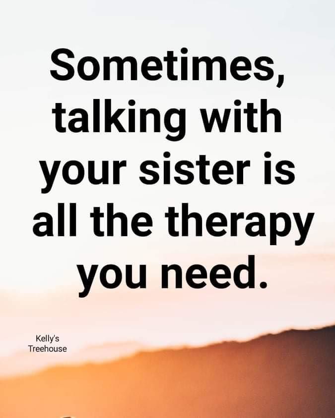 Sometimes, Talking With Your Sister Is All The Therapy You Need