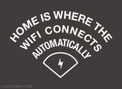 Home is where the wifi connects automatically Home is where the wifi connects automatically