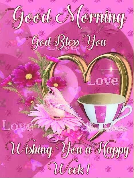 Wishing You A Happy Week! Good Morning & God Bless You Pictures, Photos ...