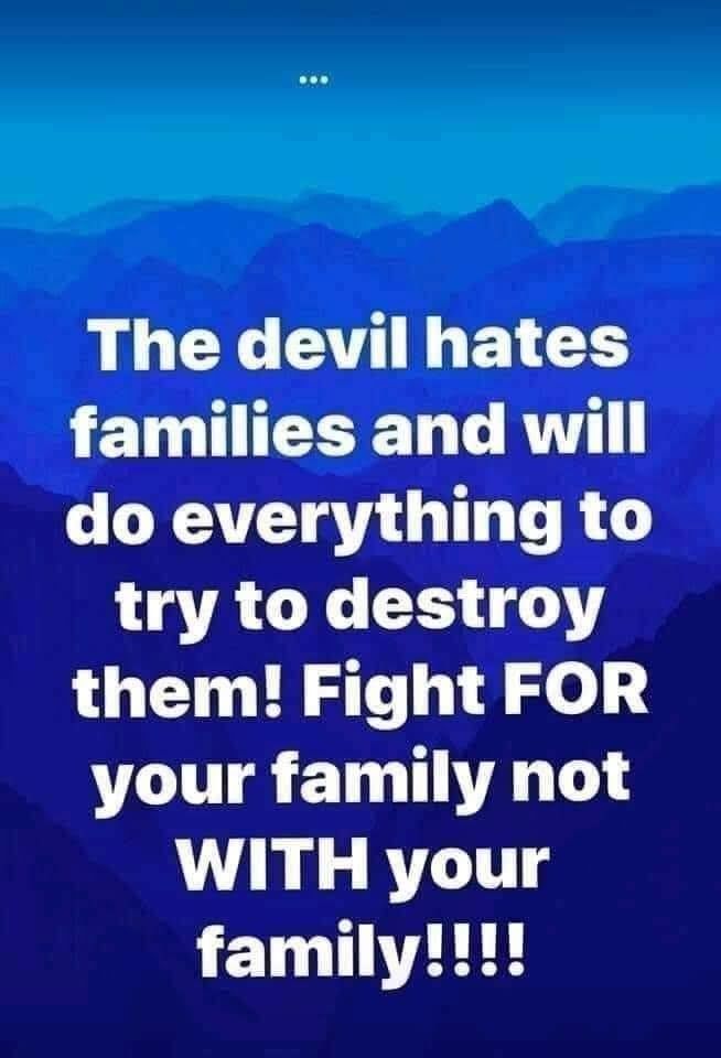 The Devil Hates Families And Will Do Everything To Try To Destroy Them. Pictures, Photos, and