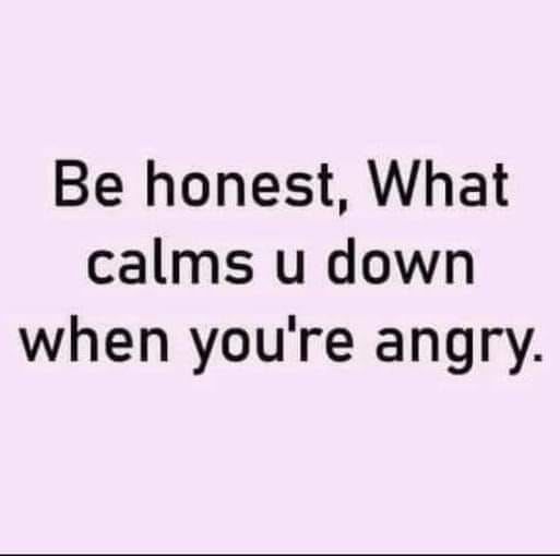 What Calms You Down When You're Angry. Pictures, Photos, and Images for