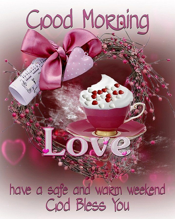 Good Morning Love Images For Him Good Morning Love. Have A Safe And Warm Weekend Pictures, Photos, And  Images For Facebook, Tumblr, Pinterest, And Twitter