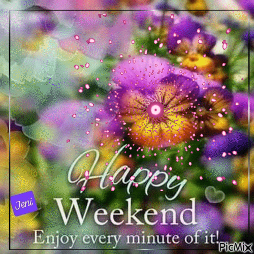 Happy Weekend. Enjoy Every Minute Of It! Pictures, Photos, and Images