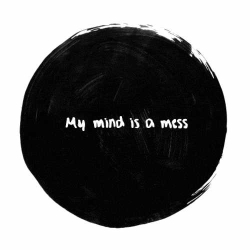 My mind is a mess My mind is a mess