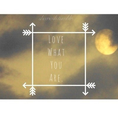 Love what you are