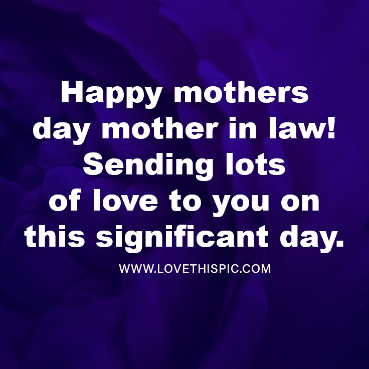 Happy Mothers Day Mom In Law Happy Mothers Day Mother In Law! Sending Lots Of Love To You On This  Significant Day. Pictures, Photos, And Images For Facebook, Tumblr,  Pinterest, And Twitter