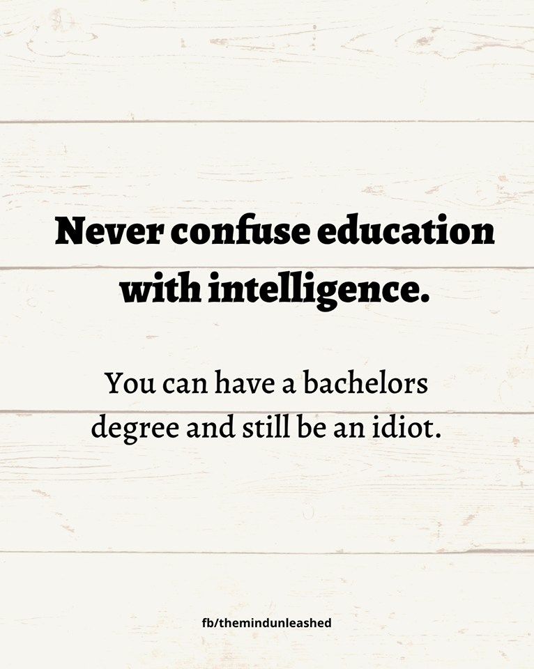Never Confuse Education With Intelligence Pictures, Photos, and Images for Facebook, Tumblr Never Confuse Education With Intelligence Pictures, Photos, and Images for Facebook, Tumblr