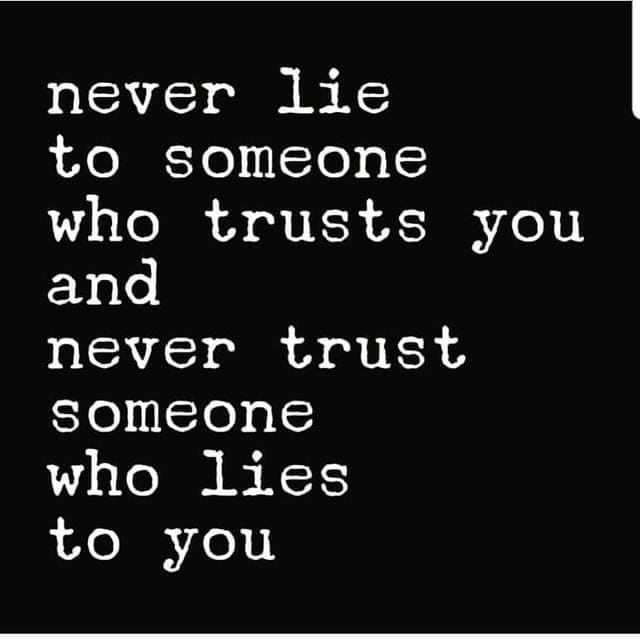 Never Lie To Someone Who Trust You And Never Trust Someone Who Lies To You Pictures, Photos, and