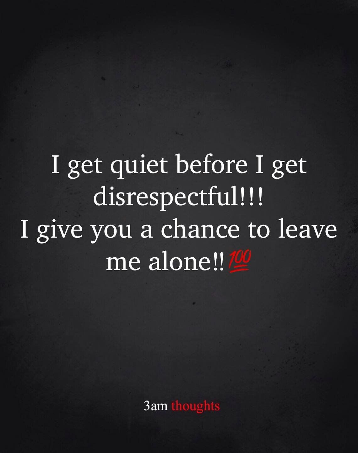 I Get Quiet Before I Get Disrespectful. Pictures, Photos, and Images