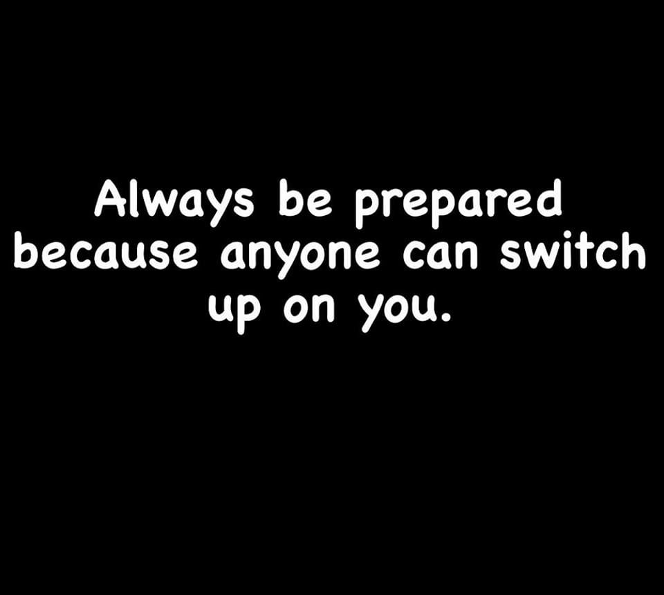 Always Be Prepared Because Anyone Can Switch Up On You. Pictures