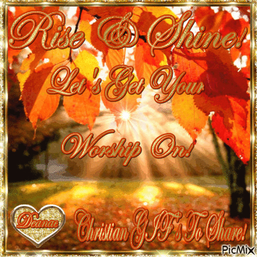 Rise & Shine! Let's Get Your Worship On! Pictures, Photos, and Images