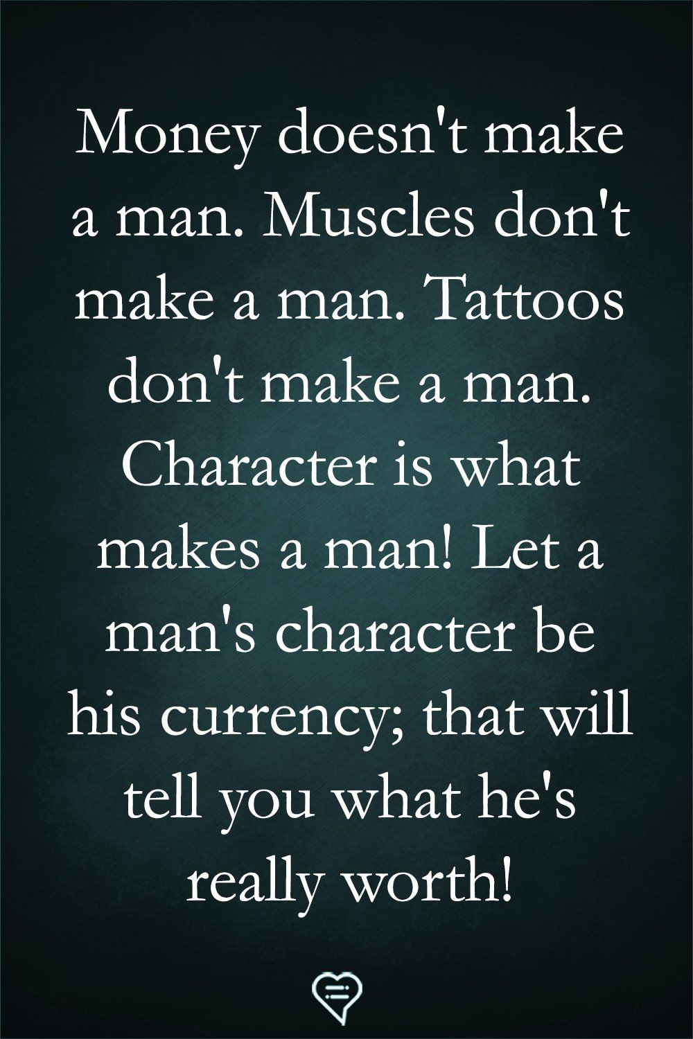 Money Doesn't Make A Man. Pictures, Photos, and Images for Facebook,  Tumblr, Pinterest, and Twitter, image size:1000x1500