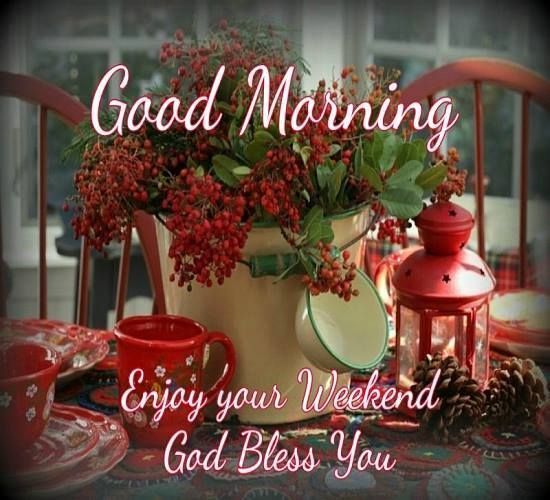 Good Morning, Enjoy Your Weekend Pictures, Photos, and Images for