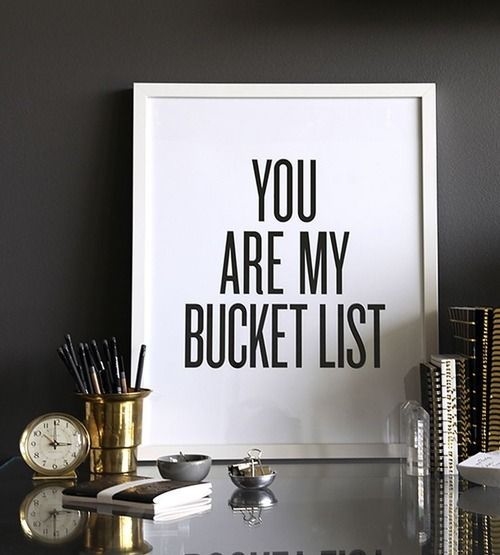 you are my bucket list
