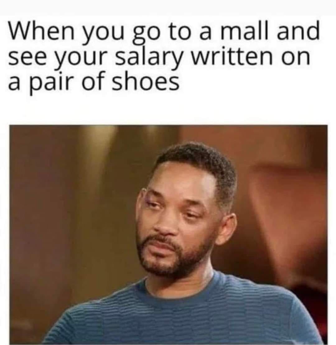 When You Go To A Mall And See Your Salary Written On A Pair Of Shoes
