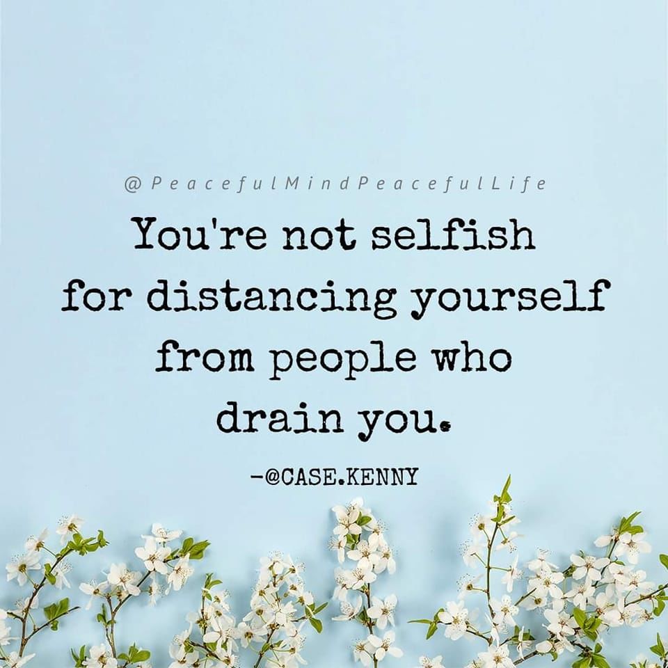You're Not Selfish For Distancing Yourself From People Who Drain You