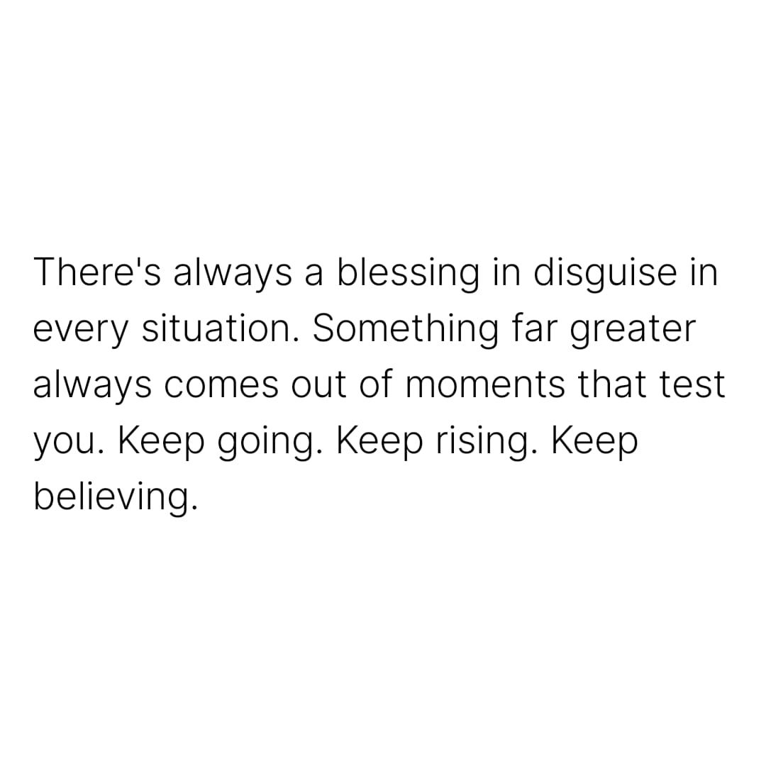There's Always A Blessing In Disguise In Every Situation. Something Far