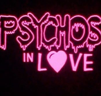 Psychos in love Psychos in love