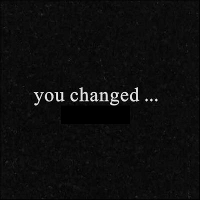 You changed