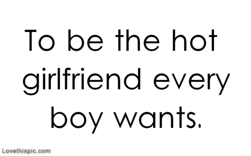 The hot girlfriend every boy wants The hot girlfriend every boy wants