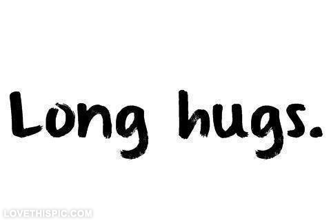 Long hugs