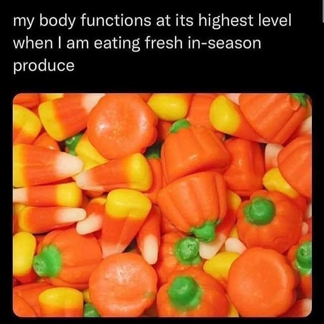 My Body Functions At Its Highest Level When I Am Eating Fresh In-season ...
