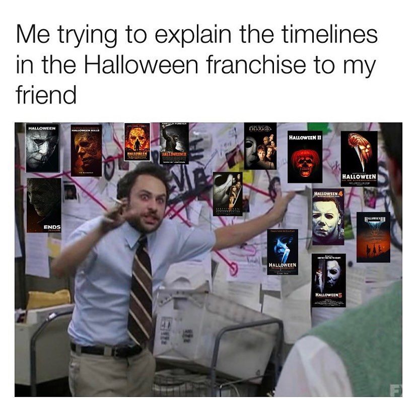 Me Trying To Explain The Timelines In The Halloween Franchise To My