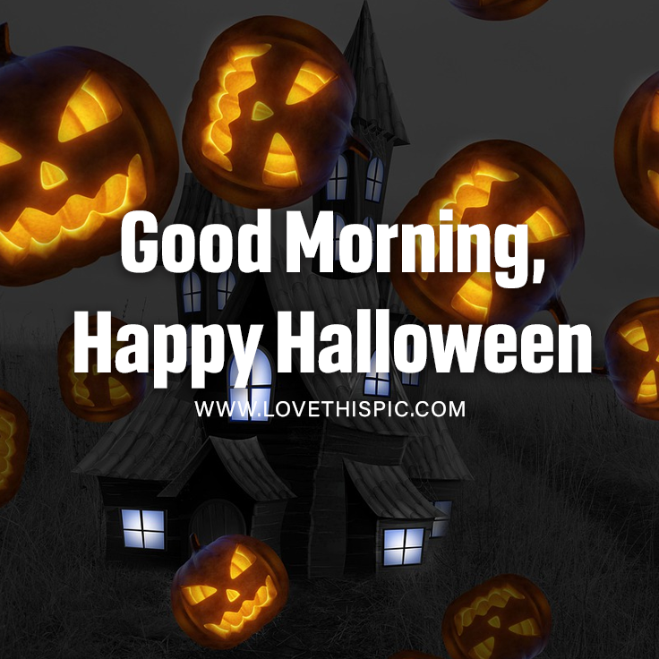 Floating Jack O Lanterns Good Morning, Happy Halloween Pictures