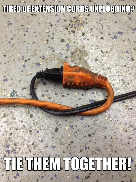 Tired of extension cords unplugging Tired of extension cords unplugging