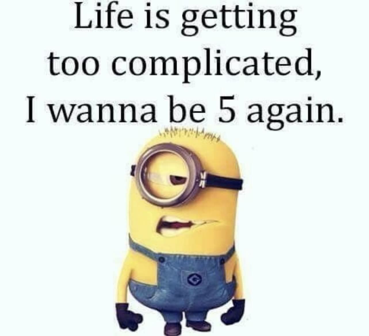 Life Is Getting Too Complicated, I Wanna Be 5 Again. Pictures, Photos, and  Images for Facebook, Tumblr, Pinterest, and Twitter, image size:1283x1169
